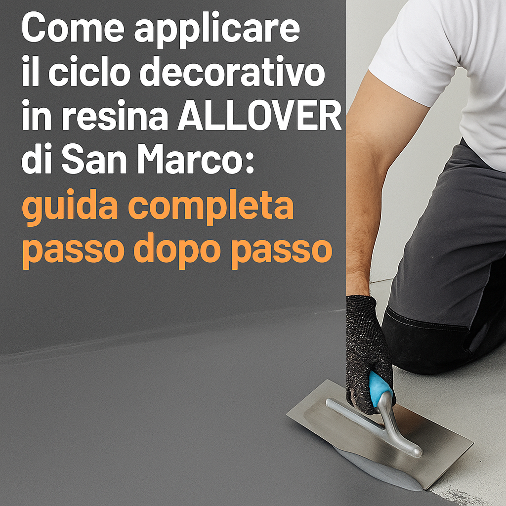 Come applicare il ciclo decorativo in resina ALLOVER di San Marco: guida completa con rese e accessori